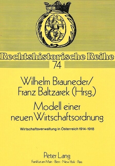 Modell Einer Neuen Wirtschaftsordnung: Wirtschaftsverwaltung in Oesterreich 1914-1918 (Paperback)