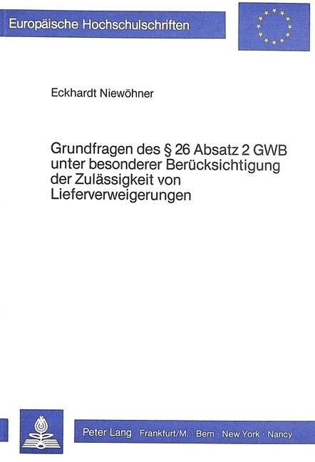 Grundfragen Des ?26 Absatz 2 Gwb Unter Besonderer Beruecksichtigung Der Zulaessigkeit Von Lieferverweigerungen (Paperback)