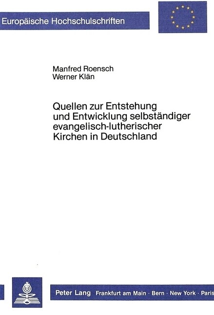 Quellen Zur Entstehung Und Entwicklung Selbstaendiger Evangelisch-Lutherischer Kirchen in Deutschland (Paperback)