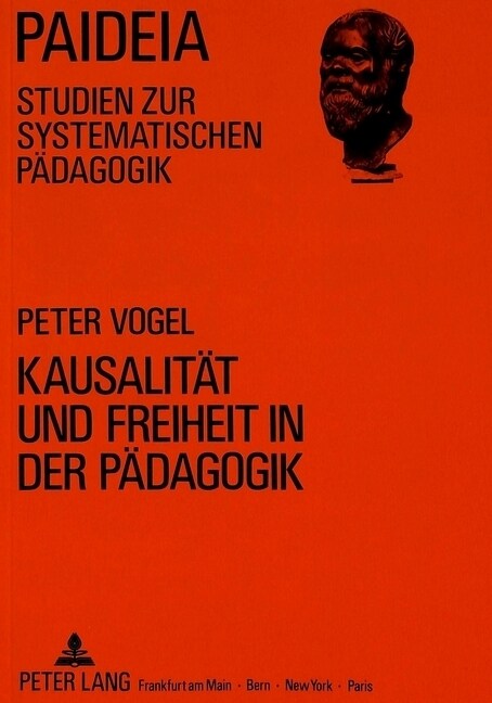 Kausalitaet Und Freiheit in Der Paedagogik: Studien Im Anschlu?an Die Freiheitsantinomie Bei Kant (Paperback)