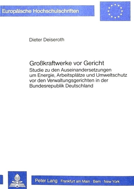 Grosskraftwerke VOR Gericht: Studie Zu Den Auseinandersetzungen Um Energie, Arbeitsplaetze Und Umweltschutz VOR Den Verwaltungsgerichten in Der Bun (Paperback)