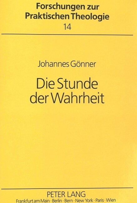 Die Stunde Der Wahrheit: Eine Pastoraltheologische Bilanz Der Auseinandersetzung Zwischen Den Kirchen Und Dem Kommunistischen System in Polen, (Paperback)