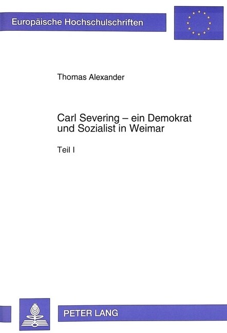 Carl Severing - Ein Demokrat Und Sozialist in Weimar (Paperback)