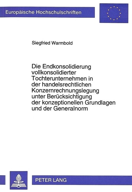 Die Endkonsolidierung Vollkonsolidierter Tochterunternehmen in Der Handelsrechtlichen Konzernrechnungslegung Unter Beruecksichtigung Der Konzeptionell (Paperback)