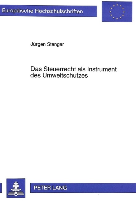 Das Steuerrecht ALS Instrument Des Umweltschutzes: Moeglichkeiten Und Grenzen Eines Einsatzes Des Steuerrechts Zur Erfuellung Umweltpolitischer Ziele (Paperback)