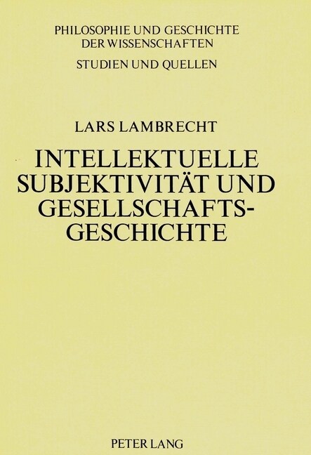 Intellektuelle Subjektivitaet Und Gesellschaftsgeschichte: Grundzuege Eines Forschungsprojekts Zur Biographik Und Fallstudie Zu F. Nietzsche Und F. Me (Paperback)