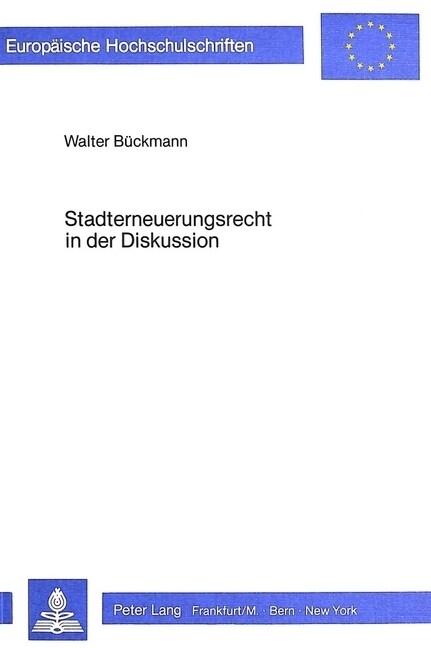 Stadterneuerungsrecht in Der Diskussion: Vergleichende Eroerterung Wesentlicher Aspekte Des Rechts Und Des Vollzugs Der Stadterneuerung in Der Brd, Oe (Paperback)