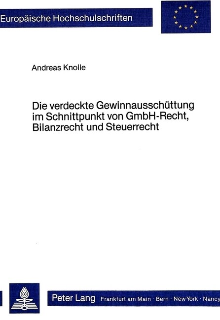 Die Verdeckte Gewinnausschuettung Im Schnittpunkt Von Gmbh-Recht, Bilanzrecht Und Steuerrecht: Zur Frage Der Vermeidbarkeit Steuerlicher Verdeckter Ge (Paperback)