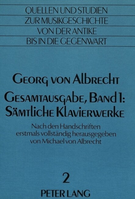 Georg Von Albrecht- Gesamtausgabe, Band 1: Saemtliche Klavierwerke: Herausgegeben Erstmals Vollstaendig Nach Den Handschriften (Paperback)