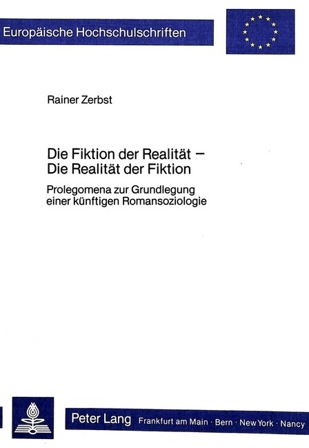 Die Fiktion Der Realitaet - Die Realitaet Der Fiktion: Prolegomena Zur Grundlegung Einer Kuenftigen Romansoziologie (Paperback)