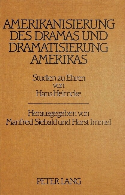 Amerikanisierung Des Dramas Und Dramatisierung Amerikas: Studien Zu Ehren Von Hans Helmcke (Paperback)