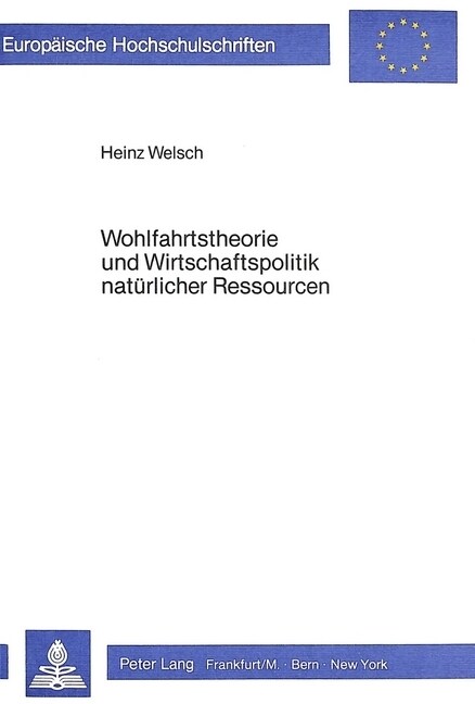 Wohlfahrtstheorie Und Wirtschaftspolitik Natuerlicher Ressourcen: Oekonomische Grundlagen Zukunftsorientierter Ressourcenpolitik (Paperback)