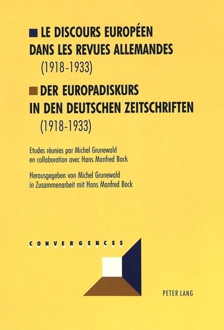 Le Discours Europ?n Dans Les Revues Allemandes (1918-1933)- Der Europadiskurs in Den Deutschen Zeitschriften (1918-1933)-: En Collaboration Avec Hans (Hardcover)