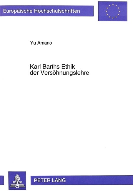 Karl Barths Ethik Der Versoehnungslehre: Ihre Theologische Rezeption in Japan Und Ihre Bedeutung Fuer Die Kirchlich-Gesellschaftliche Situation in Jap (Paperback)