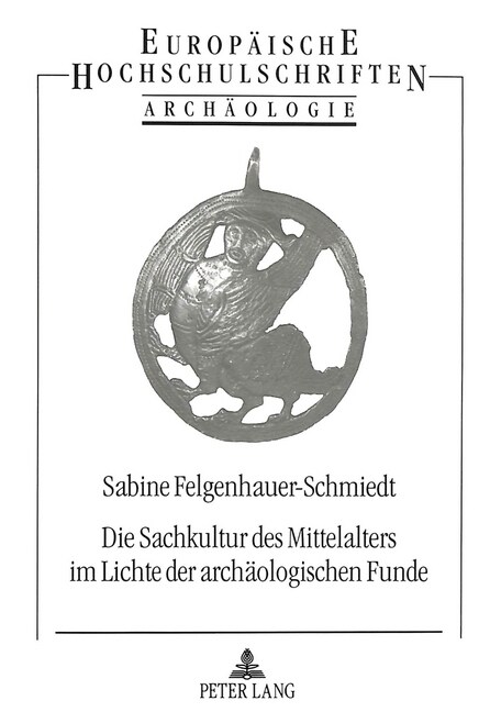 Die Sachkultur Des Mittelalters Im Lichte Der Archaeologischen Funde: 2., Unveraenderte Auflage (Paperback, 2, Revised)