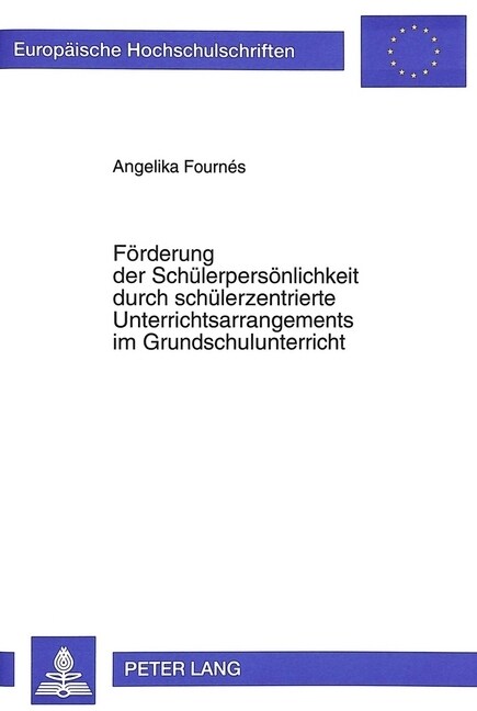 Foerderung Der Schuelerpersoenlichkeit Durch Schuelerzentrierte Unterrichtsarrangements Im Grundschulunterricht (Paperback)
