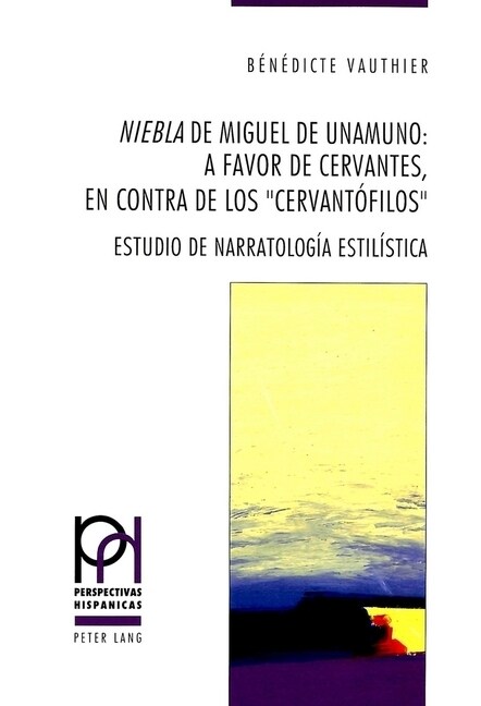 첥iebla?de Miguel de Unamuno: A Favor de Cervantes, En Contra de Los 첖ervant?ilos? Estudio de Narratolog? Estil?tica (Paperback)