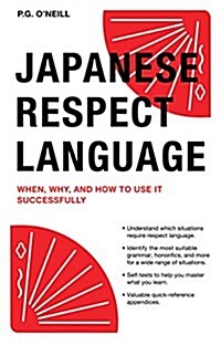 Japanese Respect Language: When, Why, and How to Use It Successfully: Learn Japanese Grammar, Vocabulary & Polite Phrases with This User-Friendly (Paperback)