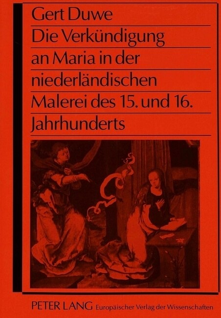 Die Verkuendigung an Maria in Der Niederlaendischen Malerei Des 15. Und 16. Jahrhunderts (Paperback)