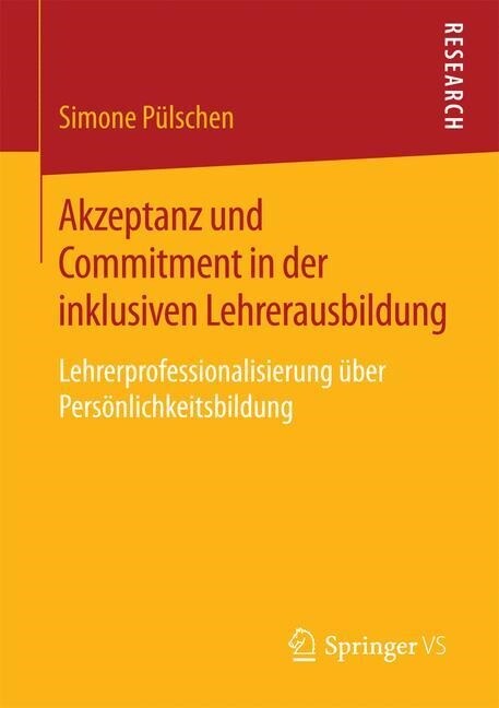 Akzeptanz Und Commitment in Der Inklusiven Lehrerausbildung: Lehrerprofessionalisierung ?er Pers?lichkeitsbildung (Paperback, 1. Aufl. 2016)