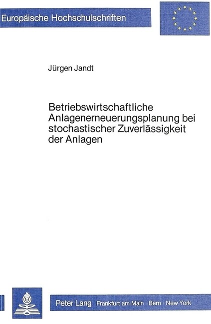 Betriebswirtschaftliche Anlagenerneuerungsplanung Bei Stochastischer Zuverlaessigkeit Der Anlagen (Paperback)