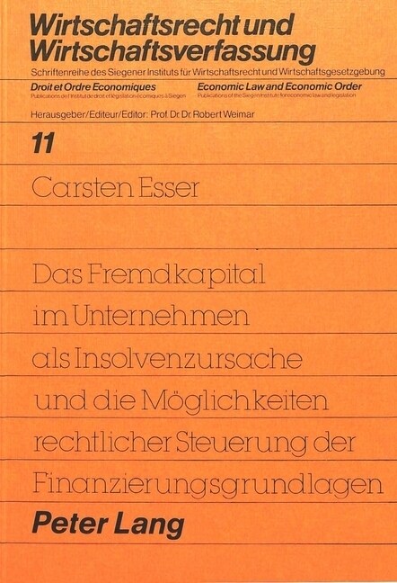 Das Fremdkapital Im Unternehmen ALS Insolvenzursache Und Die Moeglichkeiten Rechtlicher Steuerung Der Finanzierungsgrundlagen (Paperback)