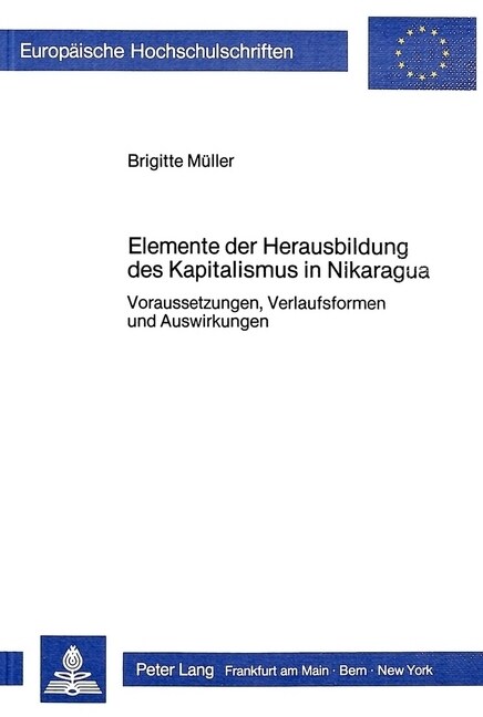 Elemente Der Herausbildung Des Kapitalismus in Nikaragua: Voraussetzungen, Verlaufsformen Und Auswirkungen (Paperback)