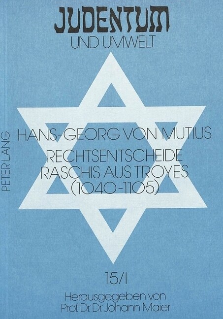 Rechtsentscheide Raschis Aus Troyes (1040-1105): Quellen Ueber Die Sozialen Und Wirtschaftlichen Beziehungen Zwischen Juden Und Christen - 1. Halbband (Paperback)