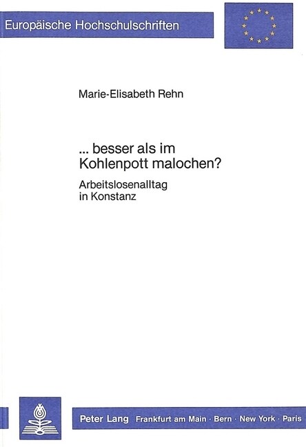 ...Besser ALS Im Kohlenpott Malochen?: Arbeitslosenalltag in Konstanz (Paperback)