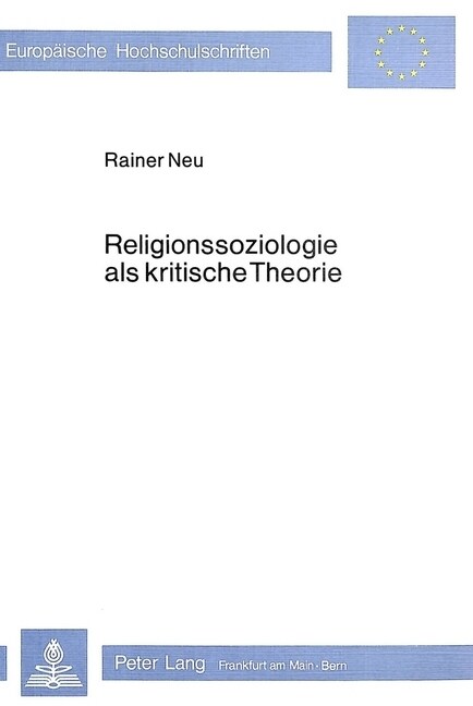 Religionssoziologie ALS Kritische Theorie: Die Marxistische Religionskritik Und Ihre Bedeutung Fuer Die Religionssoziologie (Paperback)