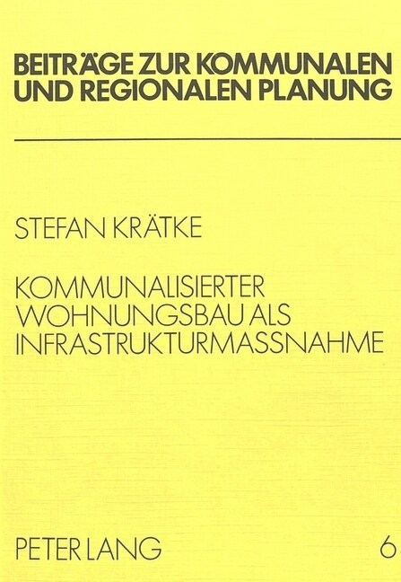 Kommunalisierter Wohnungsbau ALS Infrastrukturmassnahme: Eine Alternative Zum Sozialen Wohnungsbau in Der Bundesrepublik Deutschland (Paperback)