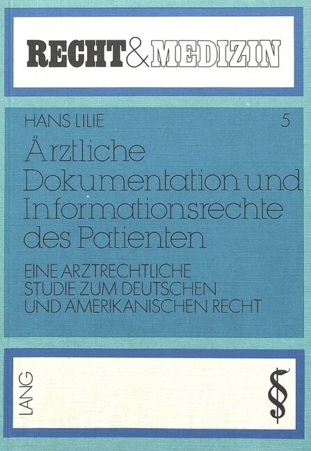 Aerztliche Dokumentation Und Informationsrechte Des Patienten: Eine Arztrechtliche Studie Zum Deutschen Und Amerikanischen Recht (Paperback)