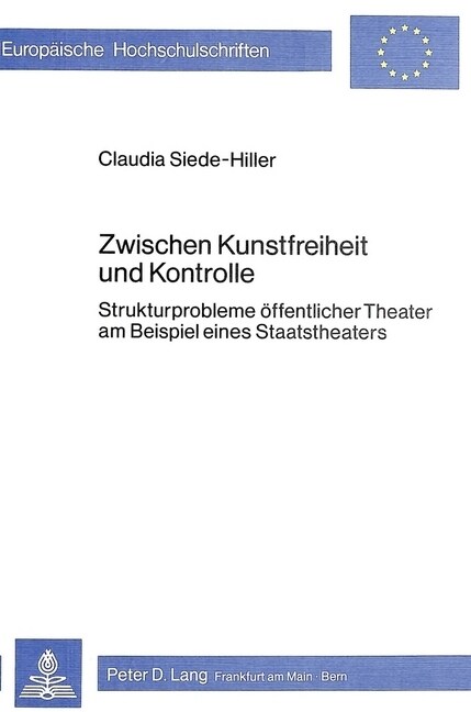 Zwischen Kunstfreiheit Und Kontrolle: Strukturprobleme Oeffentlicher Theater Am Beispiel Eines Staatstheaters (Paperback)