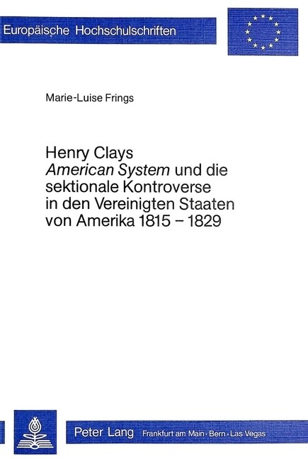 Henry Clays 첔merican System?Und Die Sektionale Kontroverse in Den Vereinigten Staaten Von Amerika 1815-1829 (Paperback)