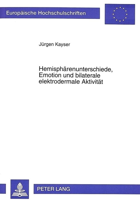 Hemisphaerenunterschiede, Emotion Und Bilaterale Elektrodermale Aktivitaet: Experimentelle Untersuchungen Zur Lateralisation Emotionsbegleitender Elek (Paperback)