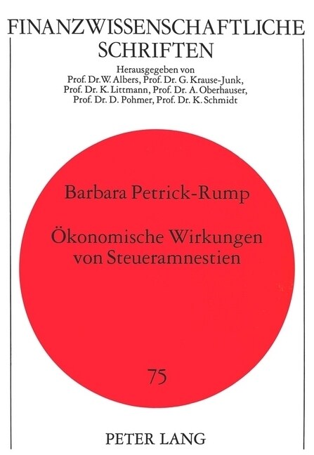 Oekonomische Wirkungen Von Steueramnestien: Untersuchung Konkreter Erfahrungen Ausgewaehlter Laender Mit Dem Einsatz Von Steueramnestien Anhand Eines (Paperback)