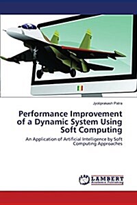 Performance Improvement of a Dynamic System Using Soft Computing (Paperback)