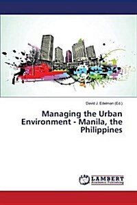 Managing the Urban Environment - Manila, the Philippines (Paperback)