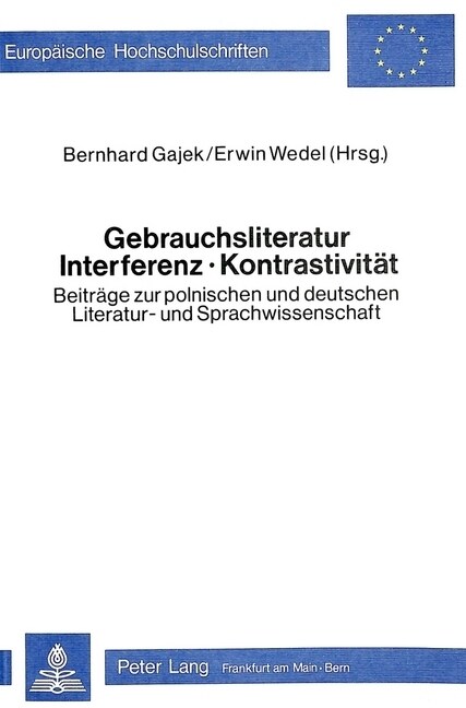 Gebrauchsliteratur/Interferenz - Kontrastivitaet- Beitraege Zur Polnischen Und Deutschen Literatur- Und Sprachwissenschaft: Materialien Des Germanisti (Paperback)