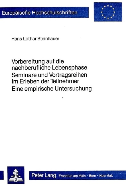 Vorbereitung Auf Die Nachberufliche Lebensphase- Seminare Und Vortragsreihen Im Erleben Der Teilnehmer - Eine Empirische Untersuchung: Seminare Und Vo (Paperback)