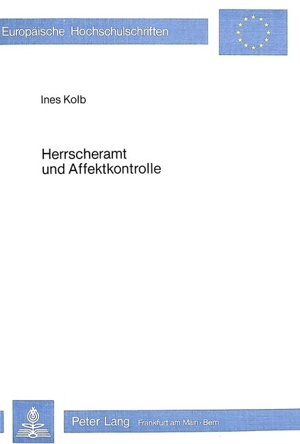 Herrscheramt Und Affektkontrolle: Johann Anton Leisewitz 첡ulius Von Tarent?Im Kontext Von Staats- Und Moralphilosophie Der Aufklaerung (Paperback)