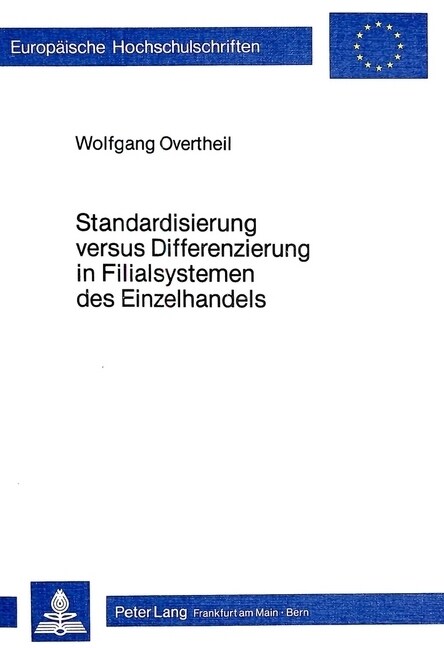 Standardisierung Versus Differenzierung in Filialsystemen Des Einzelhandels: Theoretische Analyse Marktbezogener Steuerungsprobleme Und Diskussion Ein (Paperback)