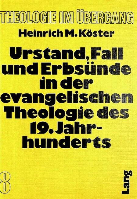 Urstand, Fall Und Erbsuende in Der Evangelischen Theologie Des 19. Jahrhunderts (Paperback)