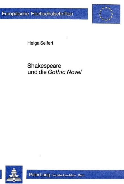 Shakespeare Und Die Gothic Novel: Zur Kreativen Rezeption Seiner Dramen Im Englischen Roman Des Spaeten 18. Jahrhunderts (Paperback)