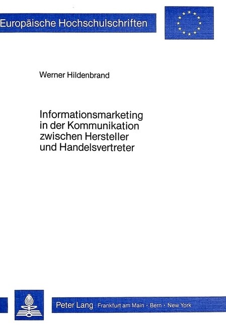 Informationsmarketing in Der Kommunikation Zwischen Hersteller Und Handelsvertreter: Ein Beitrag Zur Ueberwindung Von Kommunikationsproblemen in Absat (Paperback)