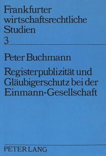 Registerpublizitaet Und Glaeubigerschutz Bei Der Einmann-Gesellschaft (Paperback)