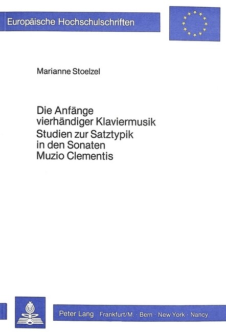Die Anfaenge Vierhaendiger Klaviermusik- Studien Zur Satztypik in Den Sonaten Muzio Clementis (Paperback)