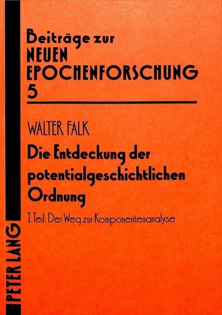 Die Entdeckung Der Potentialgeschichtlichen Ordnung: Kleine Schriften 1956-1984- I. Teil: Der Weg Zur Komponentenanalyse (Paperback)