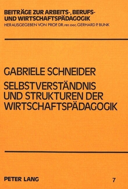 Selbstverstaendnis Und Strukturen Der Wirtschaftspaedagogik (Paperback)