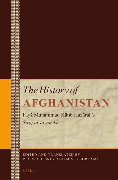 The History of Afghanistan (11 Vol. Set): Fayẓ Muḥammad Kātib Hazārahs Sirāj Al-Tawārīkh, Volumes 1-4 (Hardcover)